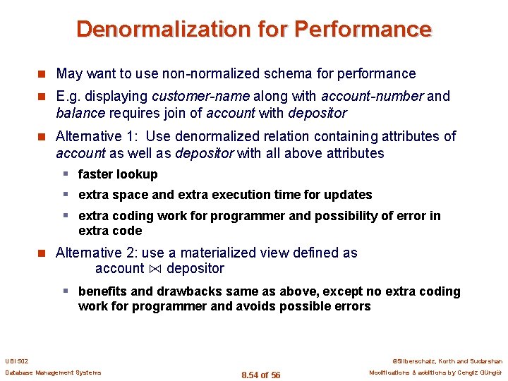 Denormalization for Performance n May want to use non-normalized schema for performance n E.