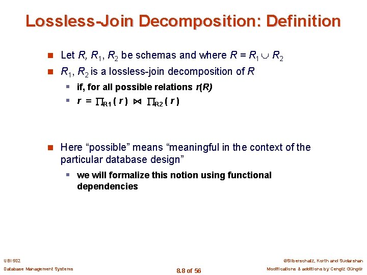 Lossless-Join Decomposition: Definition n Let R, R 1, R 2 be schemas and where