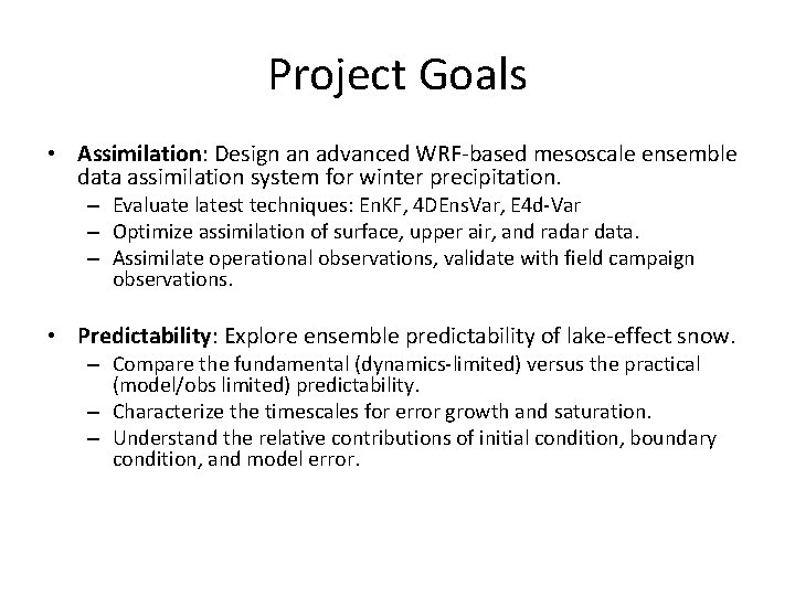 Project Goals • Assimilation: Design an advanced WRF-based mesoscale ensemble data assimilation system for