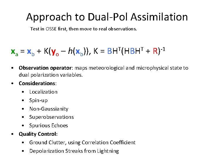 Approach to Dual-Pol Assimilation Test in OSSE first, then move to real observations. xa