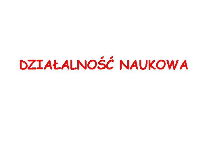 DZIAŁALNOŚĆ NAUKOWA 