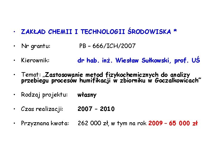  • ZAKŁAD CHEMII I TECHNOLOGII ŚRODOWISKA * • Nr grantu: PB – 666/ICH/2007