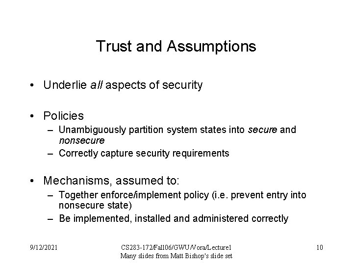 Trust and Assumptions • Underlie all aspects of security • Policies – Unambiguously partition