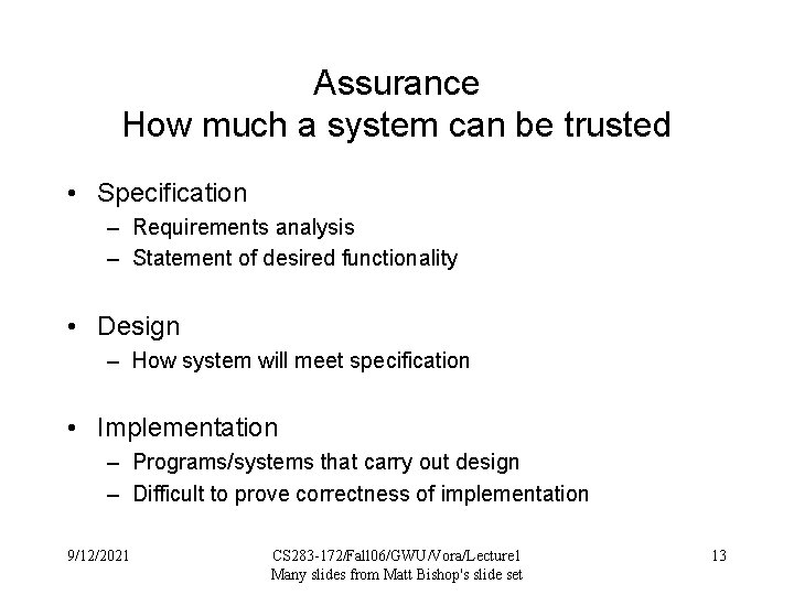 Assurance How much a system can be trusted • Specification – Requirements analysis –