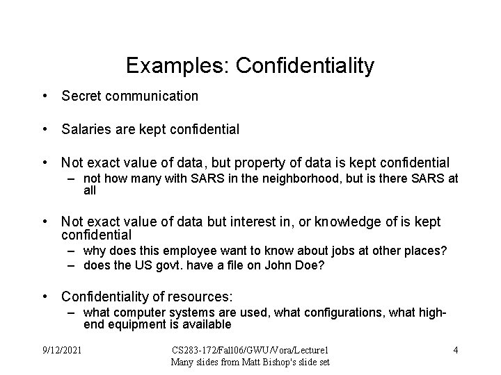 Examples: Confidentiality • Secret communication • Salaries are kept confidential • Not exact value