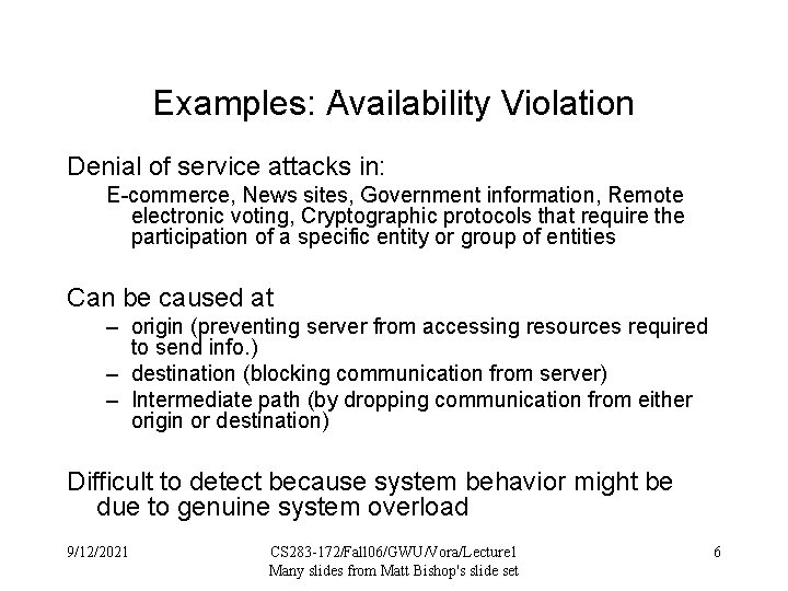 Examples: Availability Violation Denial of service attacks in: E-commerce, News sites, Government information, Remote