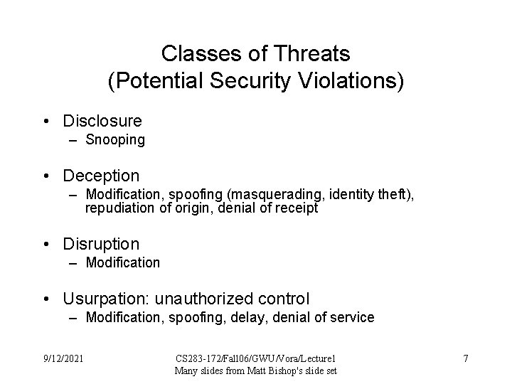 Classes of Threats (Potential Security Violations) • Disclosure – Snooping • Deception – Modification,