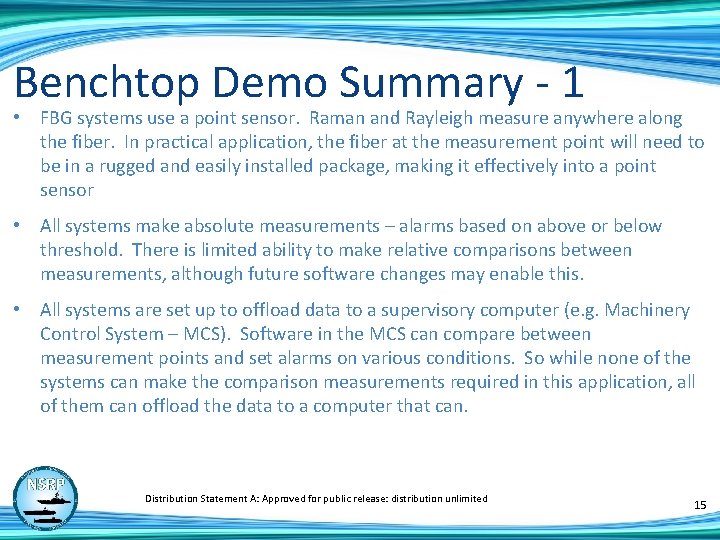 Benchtop Demo Summary - 1 • FBG systems use a point sensor. Raman and