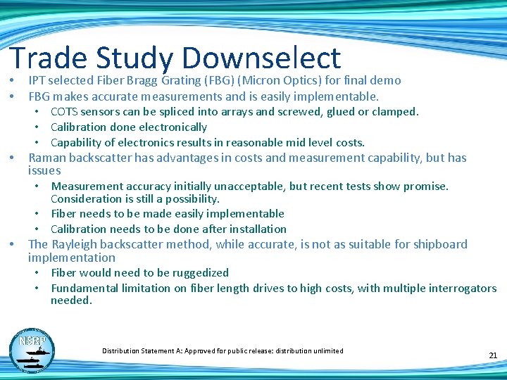 Trade Study Downselect • • • IPT selected Fiber Bragg Grating (FBG) (Micron Optics)