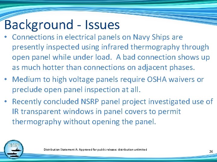 Background - Issues • Connections in electrical panels on Navy Ships are presently inspected