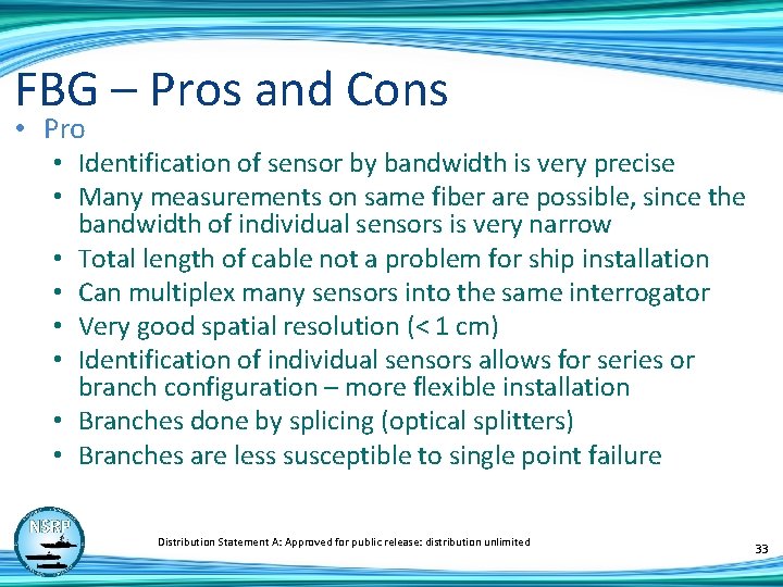 FBG – Pros and Cons • Pro • Identification of sensor by bandwidth is