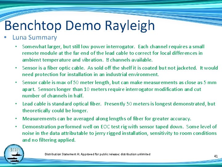 Benchtop Demo Rayleigh • Luna Summary • Somewhat larger, but still low power interrogator.