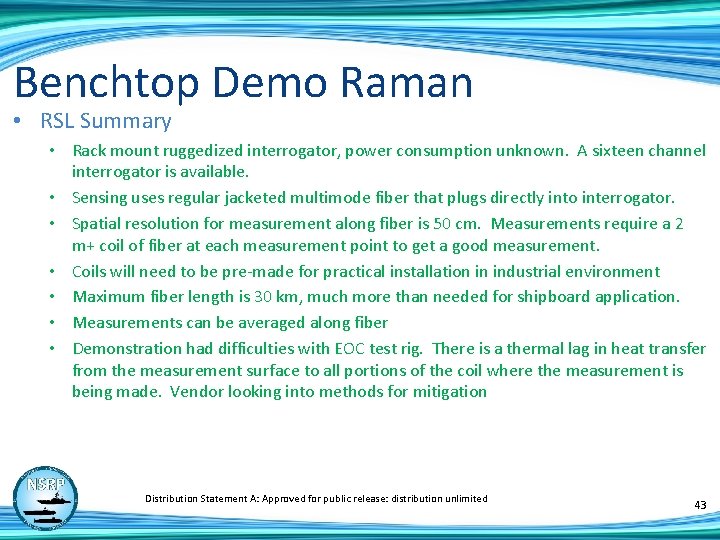 Benchtop Demo Raman • RSL Summary • Rack mount ruggedized interrogator, power consumption unknown.