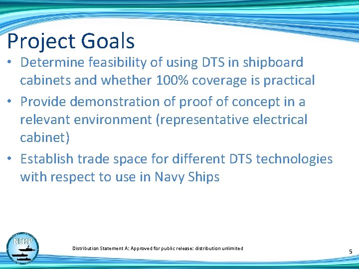 Project Goals • Determine feasibility of using DTS in shipboard cabinets and whether 100%