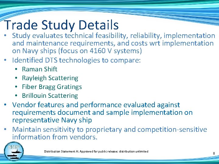 Trade Study Details • Study evaluates technical feasibility, reliability, implementation and maintenance requirements, and