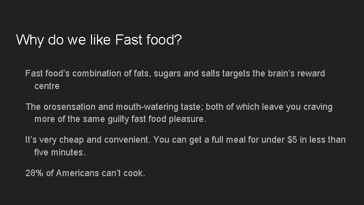 Why do we like Fast food? Fast food’s combination of fats, sugars and salts