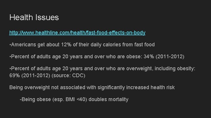 Health Issues http: //www. healthline. com/health/fast-food-effects-on-body • Americans get about 12% of their daily