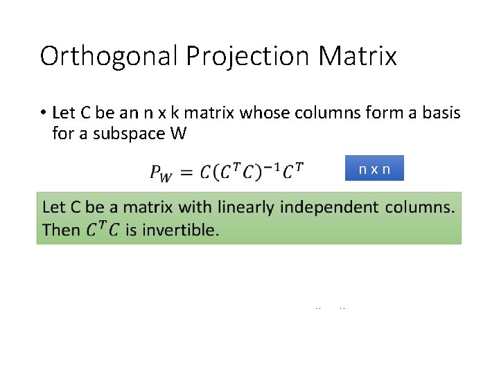 Orthogonal Projection Matrix • Let C be an n x k matrix whose columns
