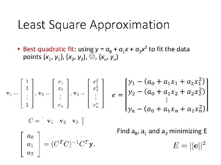 Least Square Approximation • Best quadratic fit: using y = a 0 + a