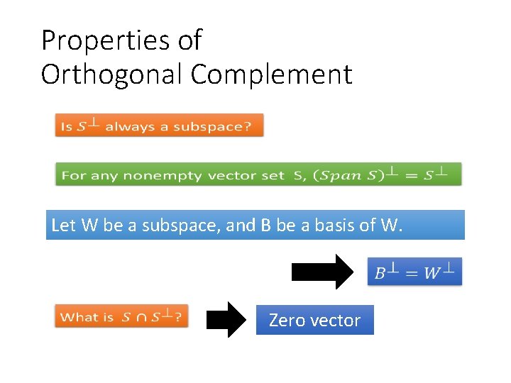 Properties of Orthogonal Complement Let W be a subspace, and B be a basis