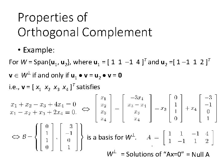 Properties of Orthogonal Complement • Example: For W = Span{u 1, u 2}, where