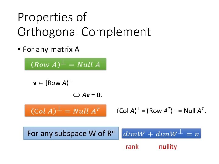 Properties of Orthogonal Complement • For any matrix A v (Row A) For all