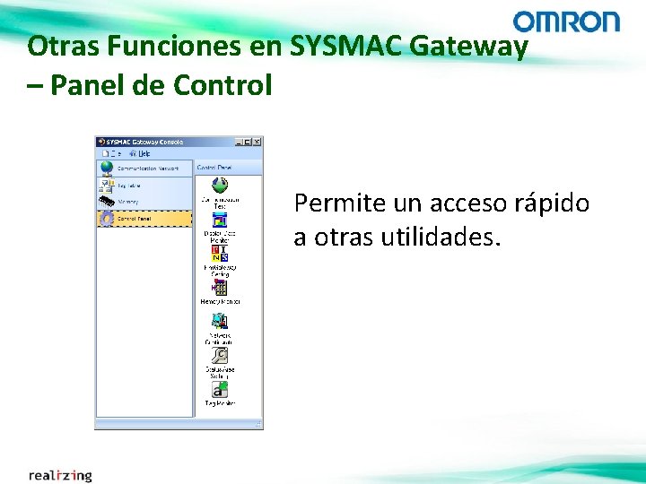 Otras Funciones en SYSMAC Gateway – Panel de Control Permite un acceso rápido a