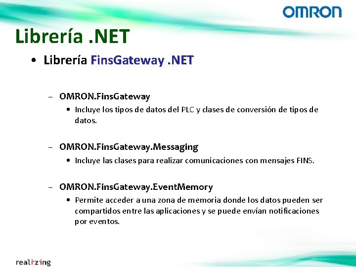 Librería. NET • Librería Fins. Gateway. NET – OMRON. Fins. Gateway • Incluye los