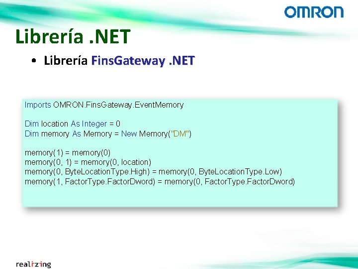 Librería. NET • Librería Fins. Gateway. NET Imports OMRON. Fins. Gateway. Event. Memory Dim