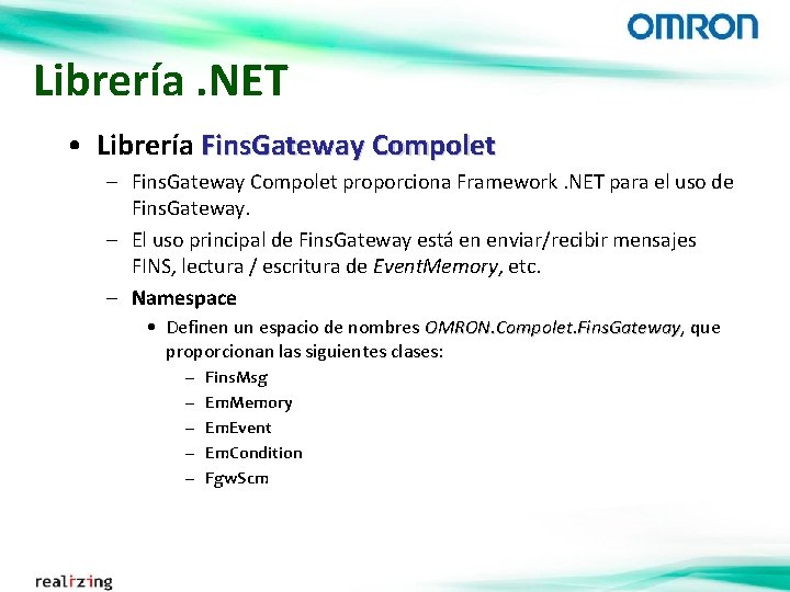 Librería. NET • Librería Fins. Gateway Compolet – Fins. Gateway Compolet proporciona Framework. NET