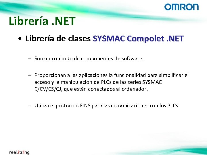 Librería. NET • Librería de clases SYSMAC Compolet. NET – Son un conjunto de