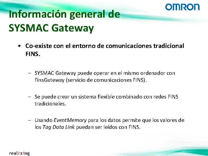 Información general de SYSMAC Gateway • Co-existe con el entorno de comunicaciones tradicional FINS.