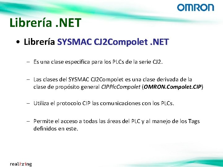 Librería. NET • Librería SYSMAC CJ 2 Compolet. NET – Es una clase especifica
