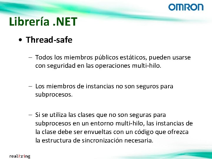 Librería. NET • Thread-safe – Todos los miembros públicos estáticos, pueden usarse con seguridad