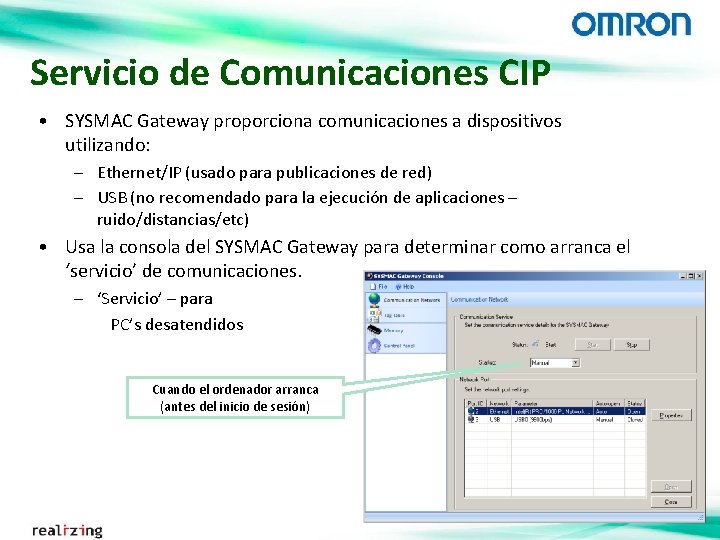 Servicio de Comunicaciones CIP • SYSMAC Gateway proporciona comunicaciones a dispositivos utilizando: – Ethernet/IP