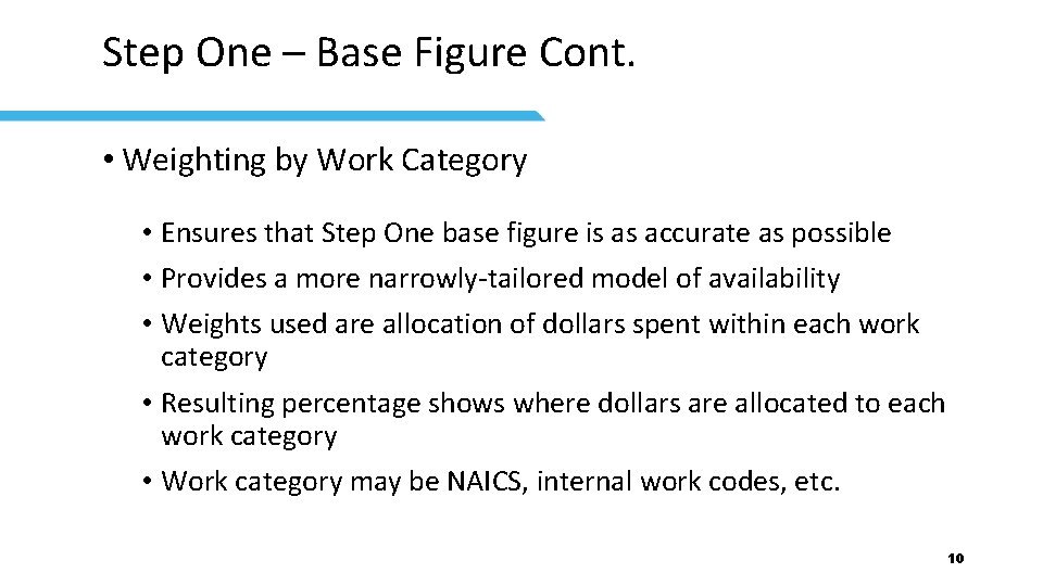 Step One – Base Figure Cont. • Weighting by Work Category • Ensures that