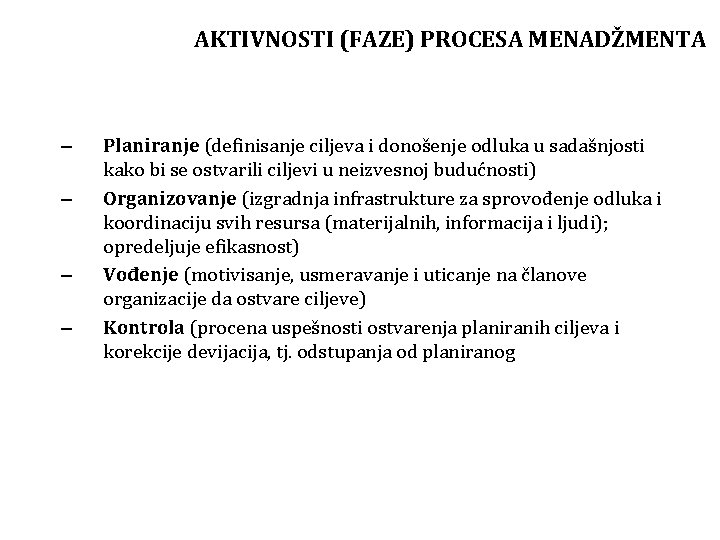 AKTIVNOSTI (FAZE) PROCESA MENADŽMENTA – – Planiranje (definisanje ciljeva i donošenje odluka u sadašnjosti