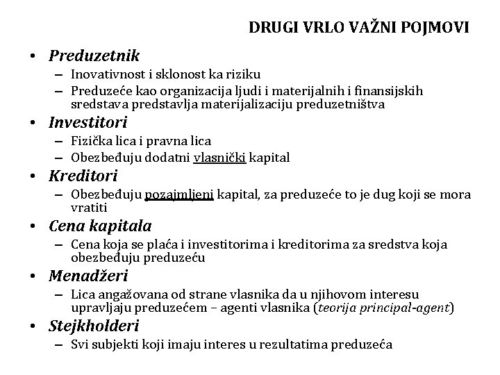 DRUGI VRLO VAŽNI POJMOVI • Preduzetnik – Inovativnost i sklonost ka riziku – Preduzeće