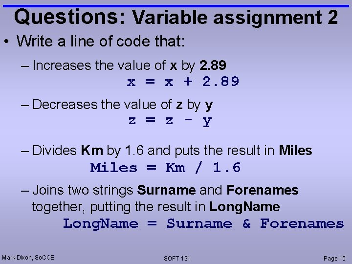 Questions: Variable assignment 2 • Write a line of code that: – Increases the