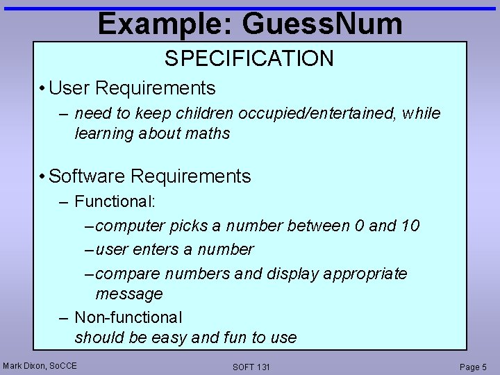 Example: Guess. Num SPECIFICATION • User Requirements – need to keep children occupied/entertained, while