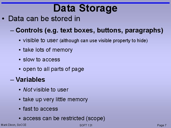 Data Storage • Data can be stored in – Controls (e. g. text boxes,