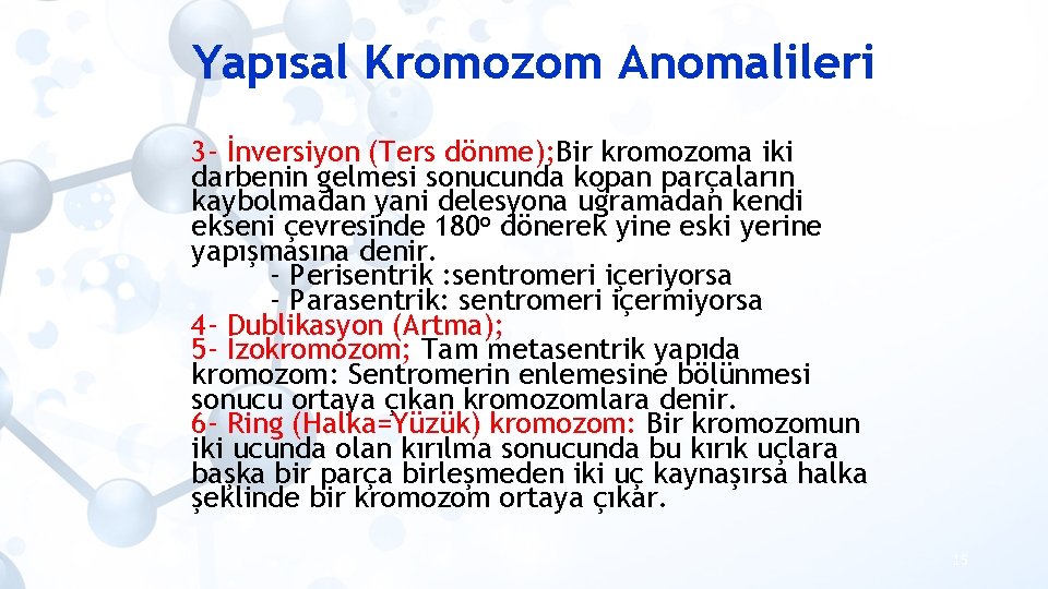 Yapısal Kromozom Anomalileri 3 - İnversiyon (Ters dönme); Bir kromozoma iki darbenin gelmesi sonucunda