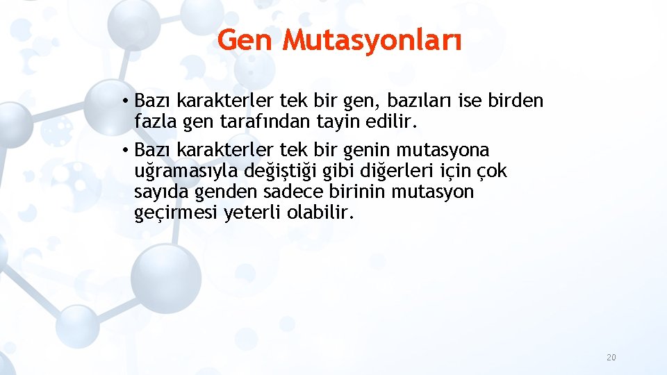 Gen Mutasyonları • Bazı karakterler tek bir gen, bazıları ise birden fazla gen tarafından