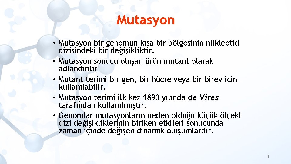 Mutasyon • Mutasyon bir genomun kısa bir bölgesinin nükleotid dizisindeki bir değişikliktir. • Mutasyon