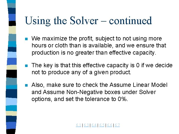 Using the Solver – continued n We maximize the profit, subject to not using Using the Solver – continued n We maximize the profit, subject to not using