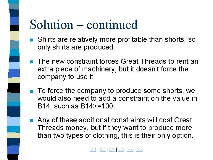 Solution – continued n Shirts are relatively more profitable than shorts, so only shirts Solution – continued n Shirts are relatively more profitable than shorts, so only shirts