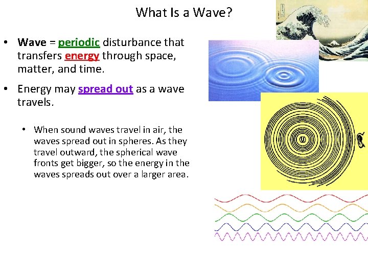 What Is a Wave? • Wave = periodic disturbance that transfers energy through space,