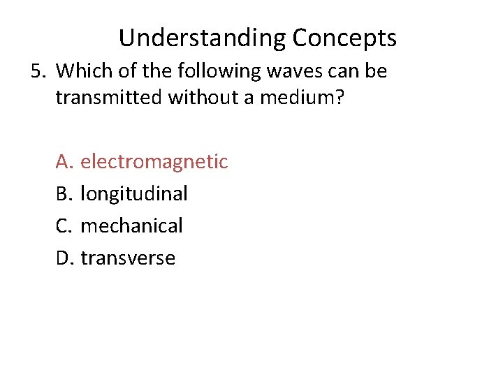 Chapter 14 Understanding Concepts 5. Which of the following waves can be transmitted without