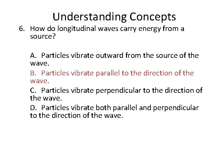 Chapter 14 Understanding Concepts 6. How do longitudinal waves carry energy from a source?