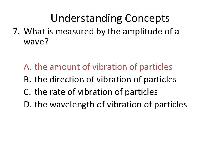 Chapter 14 Understanding Concepts 7. What is measured by the amplitude of a wave?